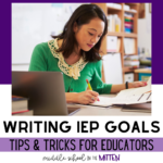 IEP Goal Writing Made Easy: Tips & Tricks for Educators